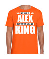 Naam cadeau t-shirt my name is Alex but you can call me King oranje voor heren
