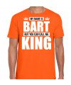 Naam cadeau t-shirt my name is Bart but you can call me King oranje voor heren