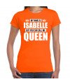 Naam cadeau t-shirt my name is Isabelle but you can call me Queen oranje voor dames