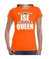 Naam cadeau t-shirt my name is Ise but you can call me Queen oranje voor dames