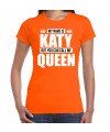 Naam cadeau t-shirt my name is Katy but you can call me Queen oranje voor dames