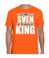 Naam cadeau t-shirt my name is Sven but you can call me King oranje voor heren