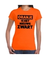 Oranje is het nieuwe zwart Koningsdag t-shirt dames