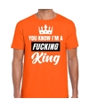 Oranje You know i am a fucking King t-shirt heren